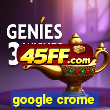 google crome